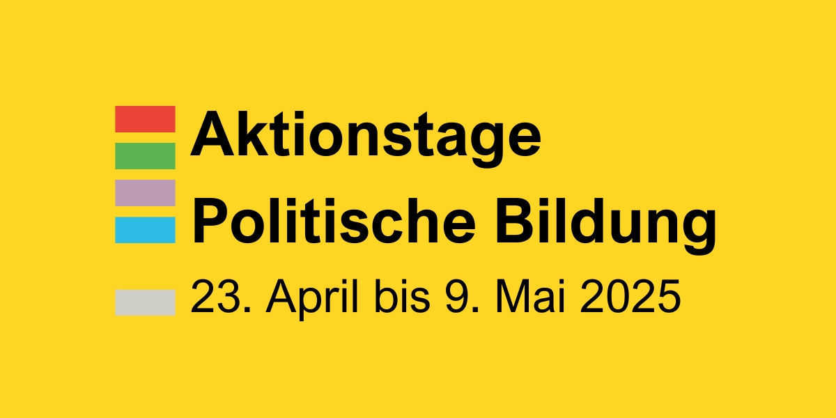 Aktionstage Politische Bildung 23. April bis 9. Mai 2025